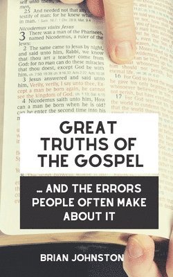 Brian Johnston - Great Truths of the Gospel .... And the Errors People Often Make About It, Häftad