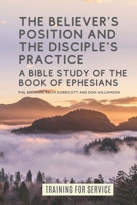 Don Williamson, Keith Dorricott, Andy McIlree - Believer's Position and the Disciple's Practice, Häftad