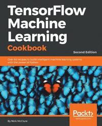 bokomslag TensorFlow Machine Learning Cookbook