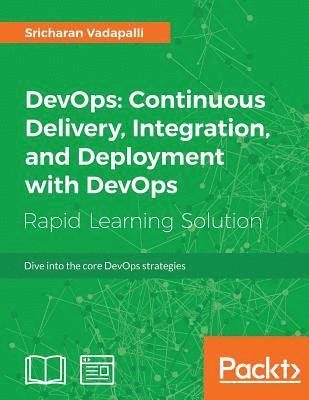 Sricharan Vadapalli - DevOps: Continuous Delivery, Integration, and Deployment with DevOps, Häftad
