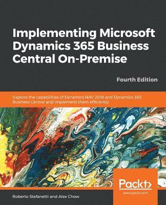 Roberto Stefanetti, Alex Chow - Implementing Microsoft Dynamics 365 Business Central On-Premise, Häftad