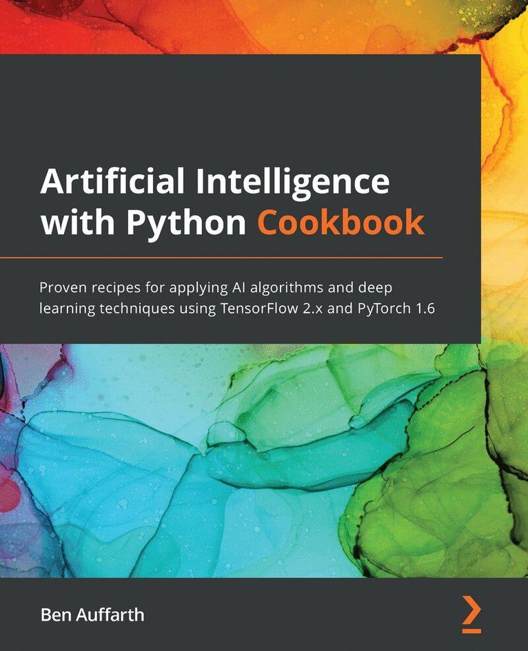Ritesh Kumar, Ben Auffarth - Artificial Intelligence with Python Cookbook, Häftad