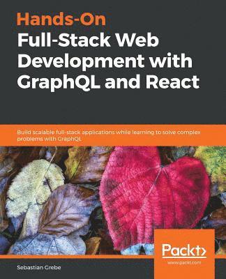 bokomslag Hands-On Full-Stack Web Development with GraphQL and React
