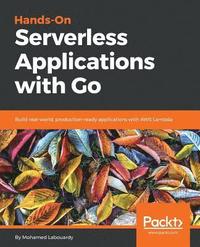 bokomslag Hands-On Serverless Applications with Go