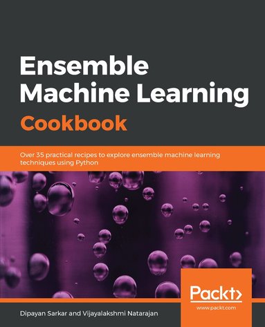 Dipayan Sarkar, Vijayalakshmi Natarajan - Ensemble Machine Learning Cookbook, Häftad