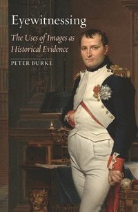 bokomslag Eyewitnessing: The Uses of Images as Historical Evidence