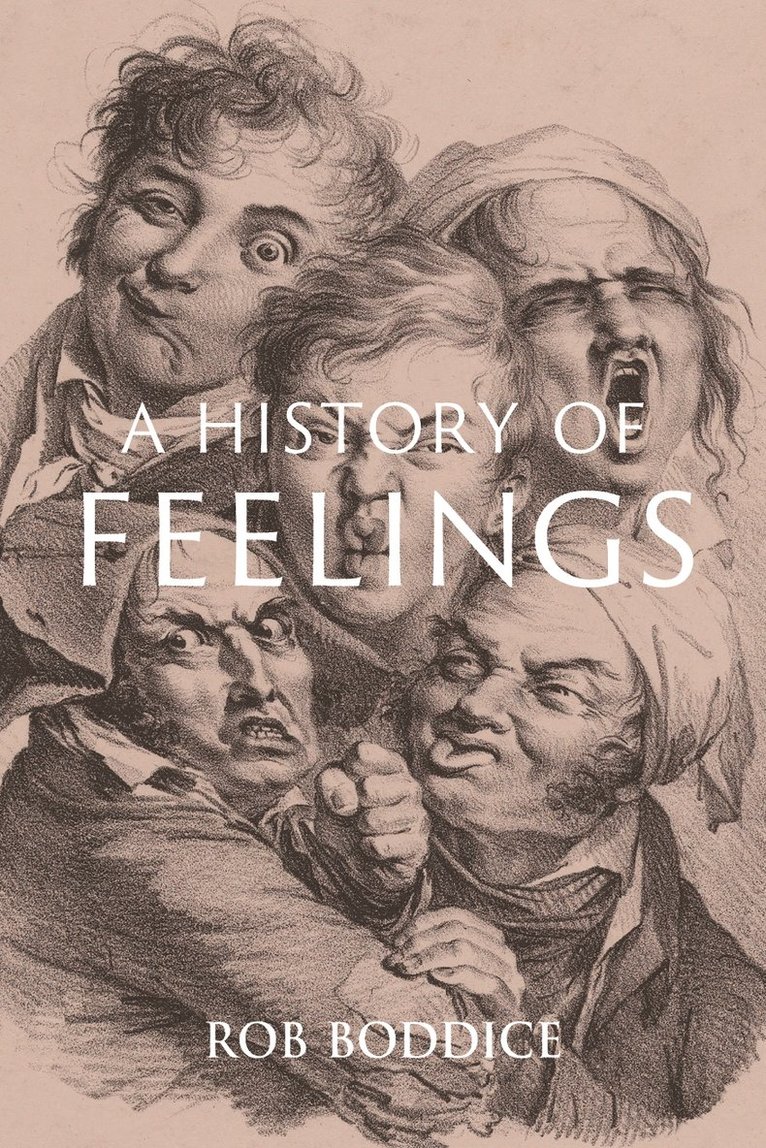 Rob Boddice - History of Feelings, Inbunden