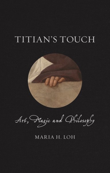 Maria H. Loh - Titian’s Touch, Inbunden