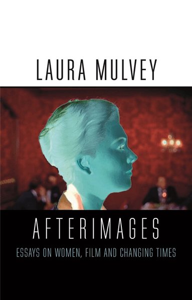 Laura Mulvey - Afterimages, Inbunden