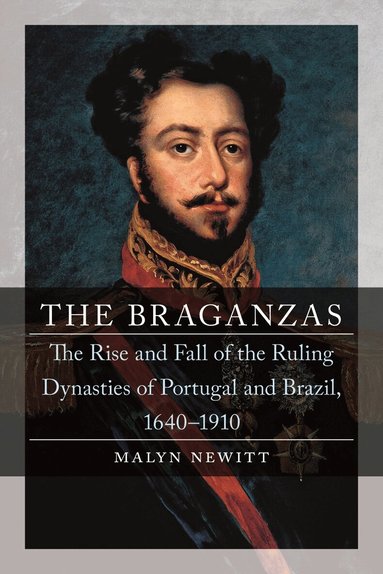 Malyn Newitt - Braganzas, Inbunden