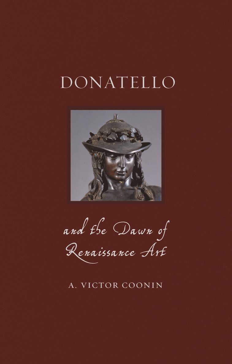 A. Victor Coonin, A Victor Coonin - Donatello and the Dawn of Renaissance Art, Inbunden