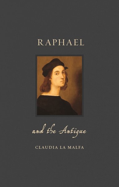 Claudia La Malfa - Raphael and the Antique, Inbunden
