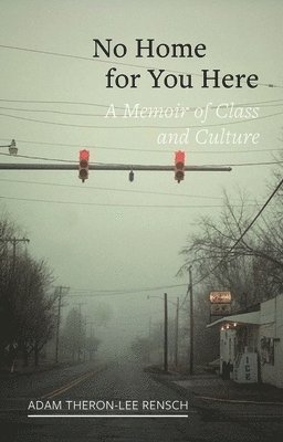 bokomslag No Home for You Here: A Memoir of Class and Culture