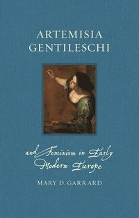 bokomslag Artemisia Gentileschi and Feminism in Early Modern Europe