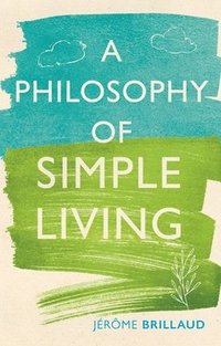 bokomslag A Philosophy of Simple Living