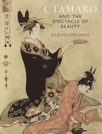 bokomslag Utamaro and the Spectacle of Beauty