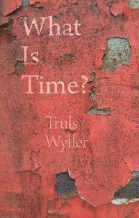 bokomslag What Is Time?: An Enquiry