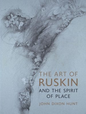 bokomslag The Art of Ruskin and the Spirit of Place