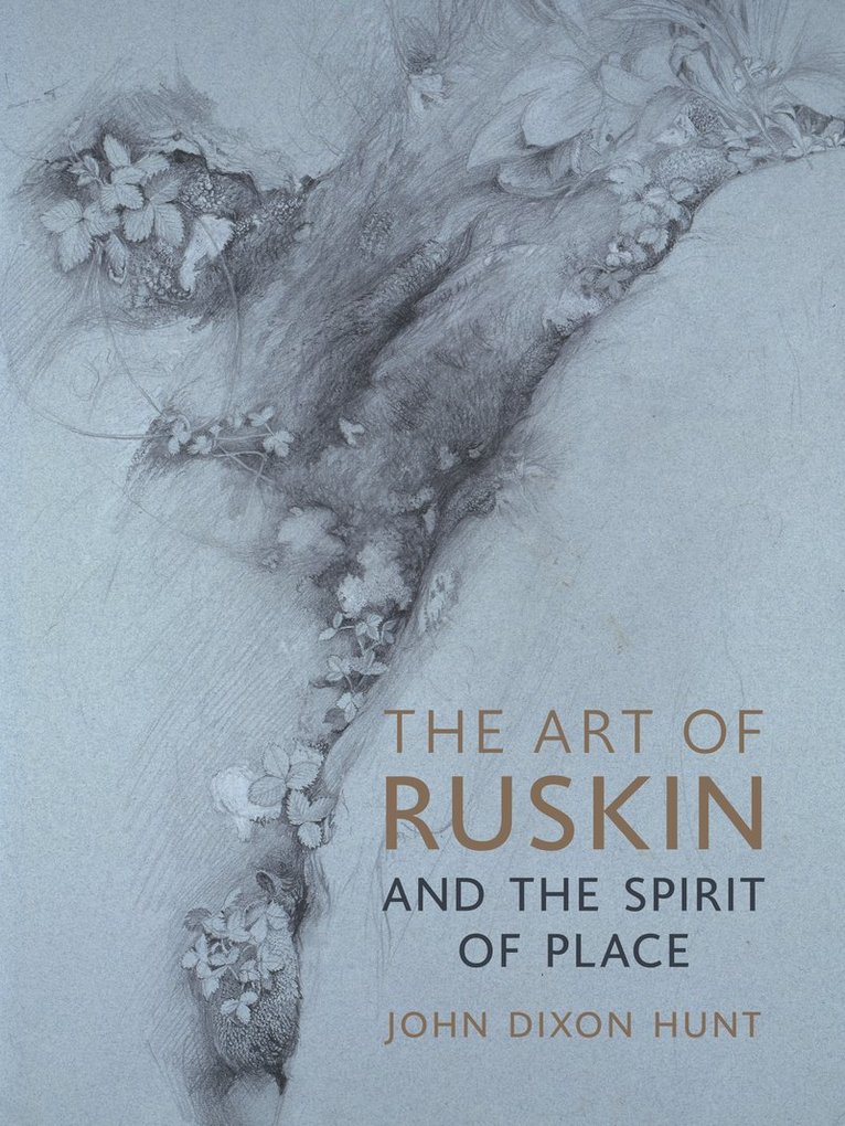 John Dixon Hunt - Art of Ruskin and the Spirit of Place, Inbunden