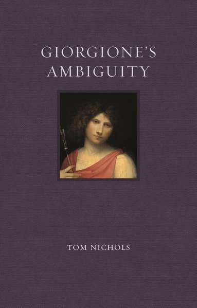 Tom Nichols - Giorgione’s Ambiguity, Inbunden