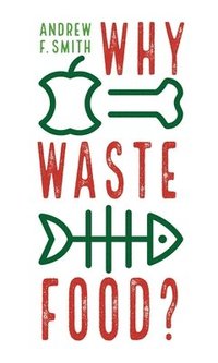 bokomslag Why Waste Food?