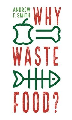 bokomslag Why Waste Food?