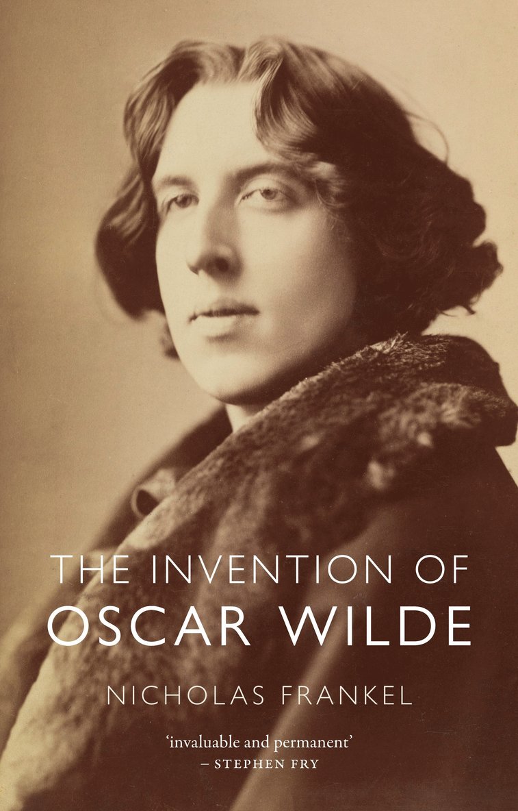 Nicholas Frankel - Invention of Oscar Wilde, Inbunden