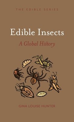 Gina Louise Hunter - Edible Insects, Inbunden