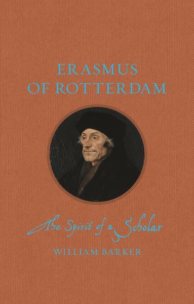 William Barker - Erasmus of Rotterdam, Inbunden