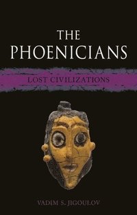 bokomslag The Phoenicians: Lost Civilizations