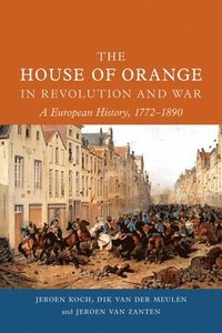 bokomslag The House of Orange in Revolution and War