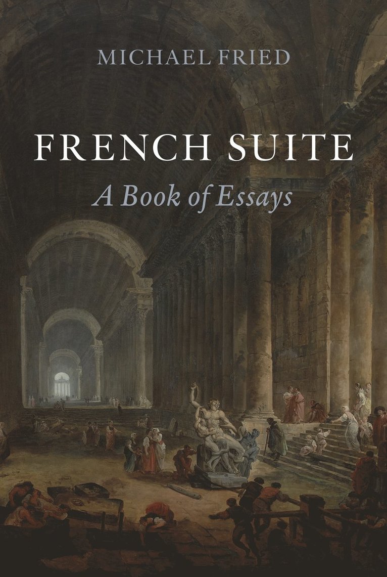 Michael Fried - French Suite, Inbunden