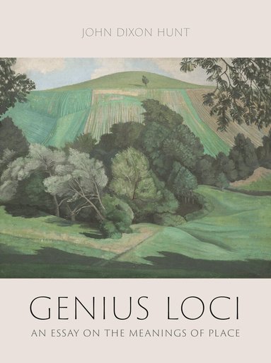 John Dixon Hunt - Genius Loci, Inbunden