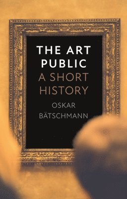 Oskar Bätschmann, Oskar Batschmann - Art Public, Inbunden