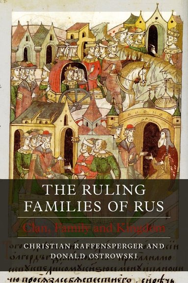 Christian Raffensperger, Donald Ostrowski - Ruling Families of Rus, Inbunden