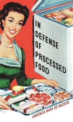 bokomslag In Defense of Processed Food