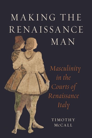 Timothy McCall - Making the Renaissance Man, Inbunden