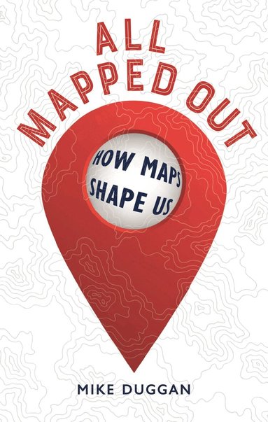 Mike Duggan - All Mapped Out, Inbunden