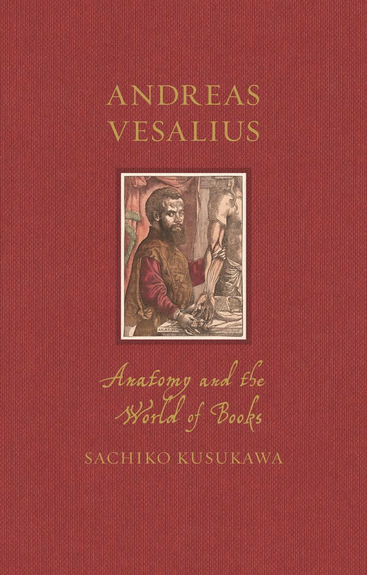 Sachiko Kusukawa - Andreas Vesalius, Inbunden