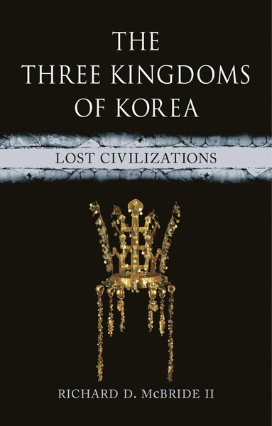 Richard D. McBride II - Three Kingdoms of Korea, Inbunden
