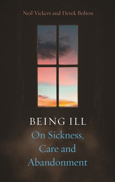 Neil Vickers, Derek Bolton - Being Ill, Inbunden