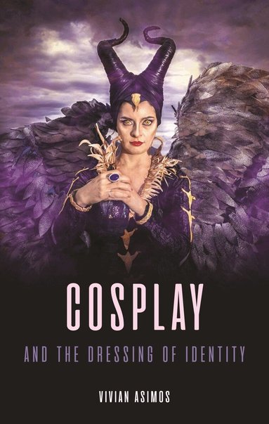 Vivian Asimos - Cosplay and the Dressing of Identity, Inbunden
