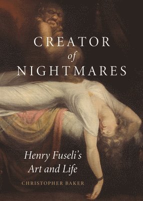Christopher Baker - Creator of Nightmares, Inbunden
