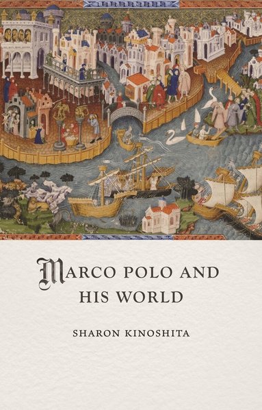 Sharon Kinoshita - Marco Polo and His World, Inbunden