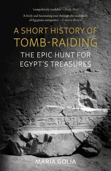 Maria Golia - Short History of Tomb-Raiding, Häftad