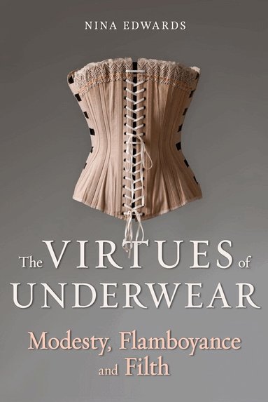 Nina Edwards - Virtues of Underwear, Inbunden