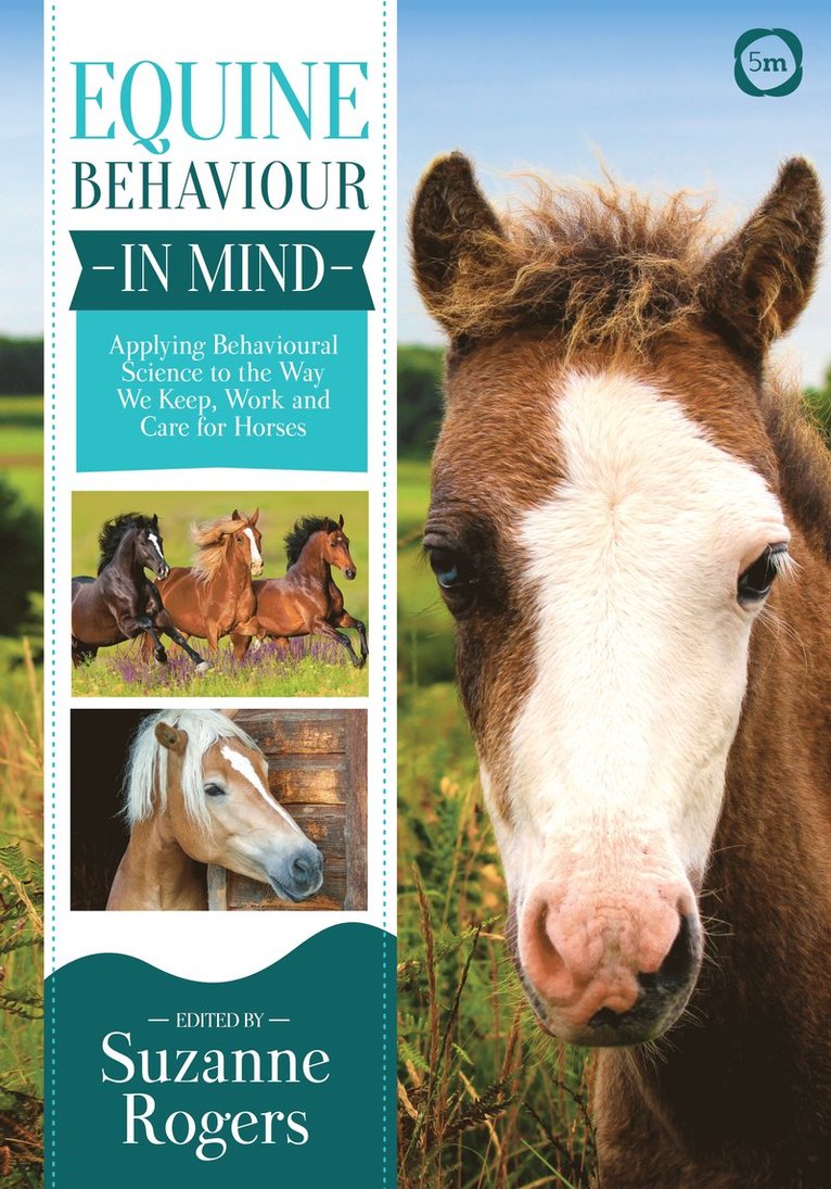 Equine Behaviour in Mind: Applying Behavioural Science to the Way we Keep, Work and Care for Horses 1