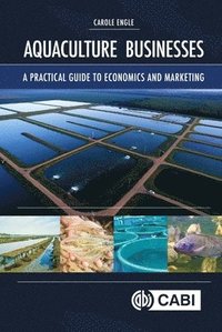 bokomslag Aquaculture Businesses: A Practical Guide to Economics and Marketing