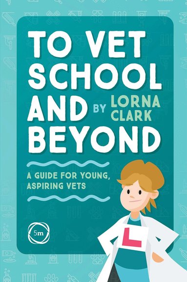 Lorna Clark - To Vet School and Beyond, Häftad