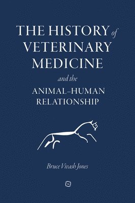 The History of Veterinary Medicine and the Animal-Human Relationship 1